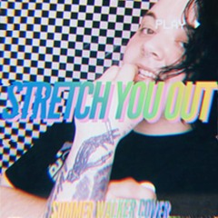Stretch You Out(Summer Walker Cover)