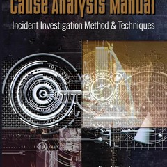 get⚡[PDF]✔Download❤ Cause Analysis Manual: Incident Investigation Method & Techniques