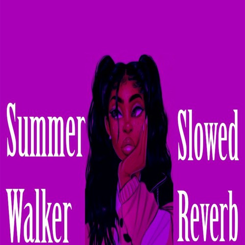 Summer Walker-Deep Slowed Reverb