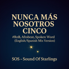 Nunca Más Nosotros Cinco 2.0  #RnB x Afrobeat x Spoken Word