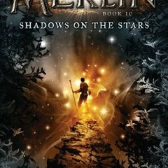 View PDF EBOOK EPUB KINDLE Shadows on the Stars: Book 10 (Merlin) by  T. A. Barron 📜