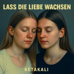 Lass die Liebe wachsen