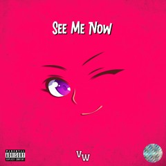 See Me Now (Prod. Dopelord Mike)
