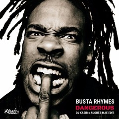 Busta Rhymes - Dangerous (DJ Kasir X August Mae Edit) - DOWNLOAD FULL SONG