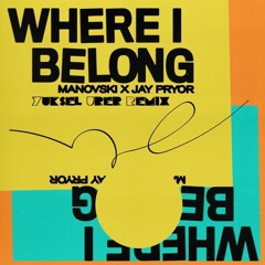 Manovski X Jay Pryor - Where I Belong (Yuksel Urer Remix)