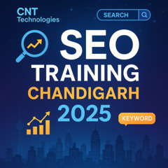 Level Up Your Digital Game with SEO Training Chandigarh 2025 – Join CNT Technologies for Future-Ready Skills