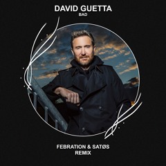 David Guetta & Showtek - Bad (Febration & SATØS Remix) [FREE DOWNLOAD]