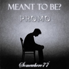 Meant to be? PROMO