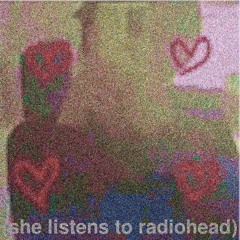 she listens to radiohead