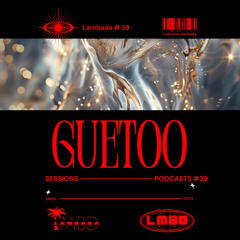 GUETOO // Sessions-Lambada#39