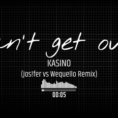 KASINO - Can't Get Over (Jos!fer Vs Wequello Bootleg)