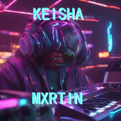 Keisha - MXRTIN