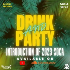 SOCA INTRODUCTION 2023 "DRINK AND PARTY" - DJ DAIKY