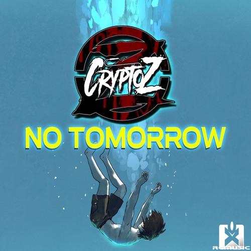 CryptoZ - No Tomorrow (Original Mix) OUT NOW! JETZT ERHÄLTLICH! ★