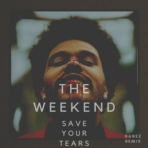 The Weeknd - Save Your Tears (Danez Remix)