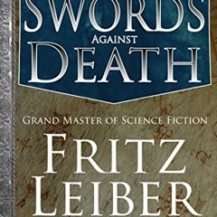 [Read] Online Swords Against Death (Fafhrd and the Gray Mouser Book 2) BY Fritz Leiber (Author)