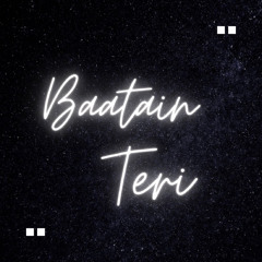 Baatain Teri