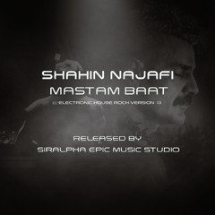 SHAHIN NAJAFI  MASTAM BAAT – ELECTRONIC HOUSE ROCK VERSION
