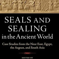 ACCESS KINDLE PDF EBOOK EPUB Seals and Sealing in the Ancient World: Case Studies fro