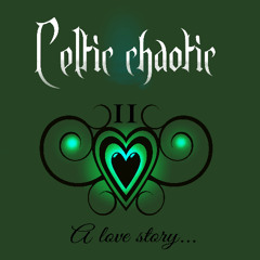 Celtic Chaotic 2  (A love Story...)