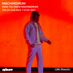 Machinedrum (Now You Know Machine Drum) - 04 August 2022