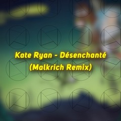 Kate Ryan - Désenchanté (Malkrich Remix)