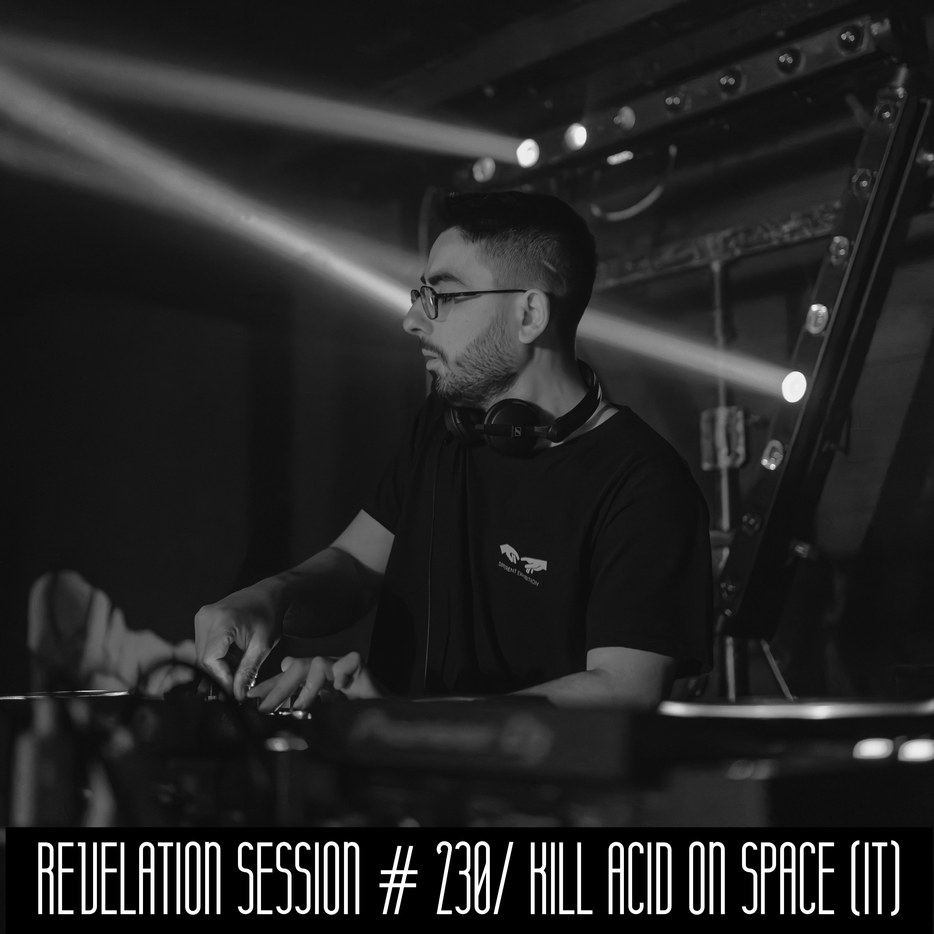 Revelation Session # 230/ Kill Acid On Space (IT)