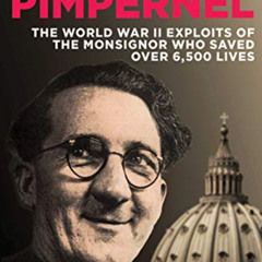 Get PDF √ The Vatican Pimpernel: The World War II Exploits of the Monsignor Who Saved