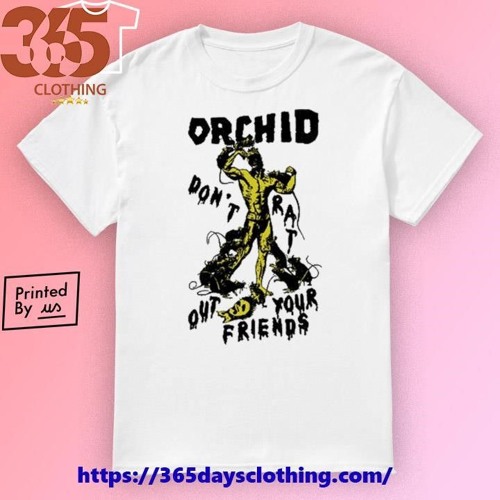 Official Orchid Don’t Rat Out Your Friends Shirt