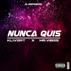 Klivert x Mr.Vibes - Nunca Quis