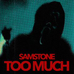 SAMSTONE - TOO MUCH (FREE DOWNLOAD)