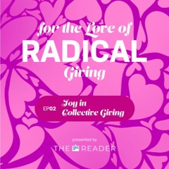 EP 02 | Joy in Collective Giving | For the Love of Radical Giving Miniseries