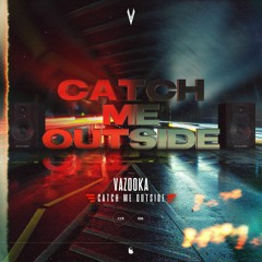 Vazooka - Catch Me Outside (Radio Edit) [CCR006]