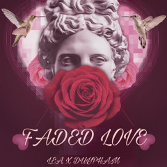 FADED LOVE - LEONY - LEA X DUYPHAM