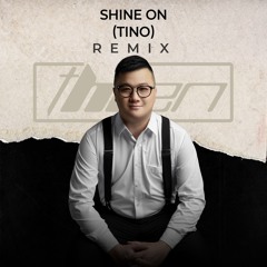 Shine On - Tino Remix