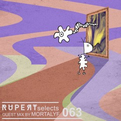 Rupert Selects 063 - Guest Mix By Mortalyf
