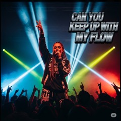 Can You Keep Up With My Flow