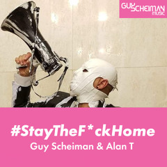 Guy Scheiman & Alan T - Stay The F%uk Home (Club Mix)
