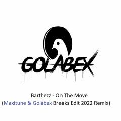 Barthezz - On The Move (Maxitune & Golabex Breaks Edit 2022 Remix)
