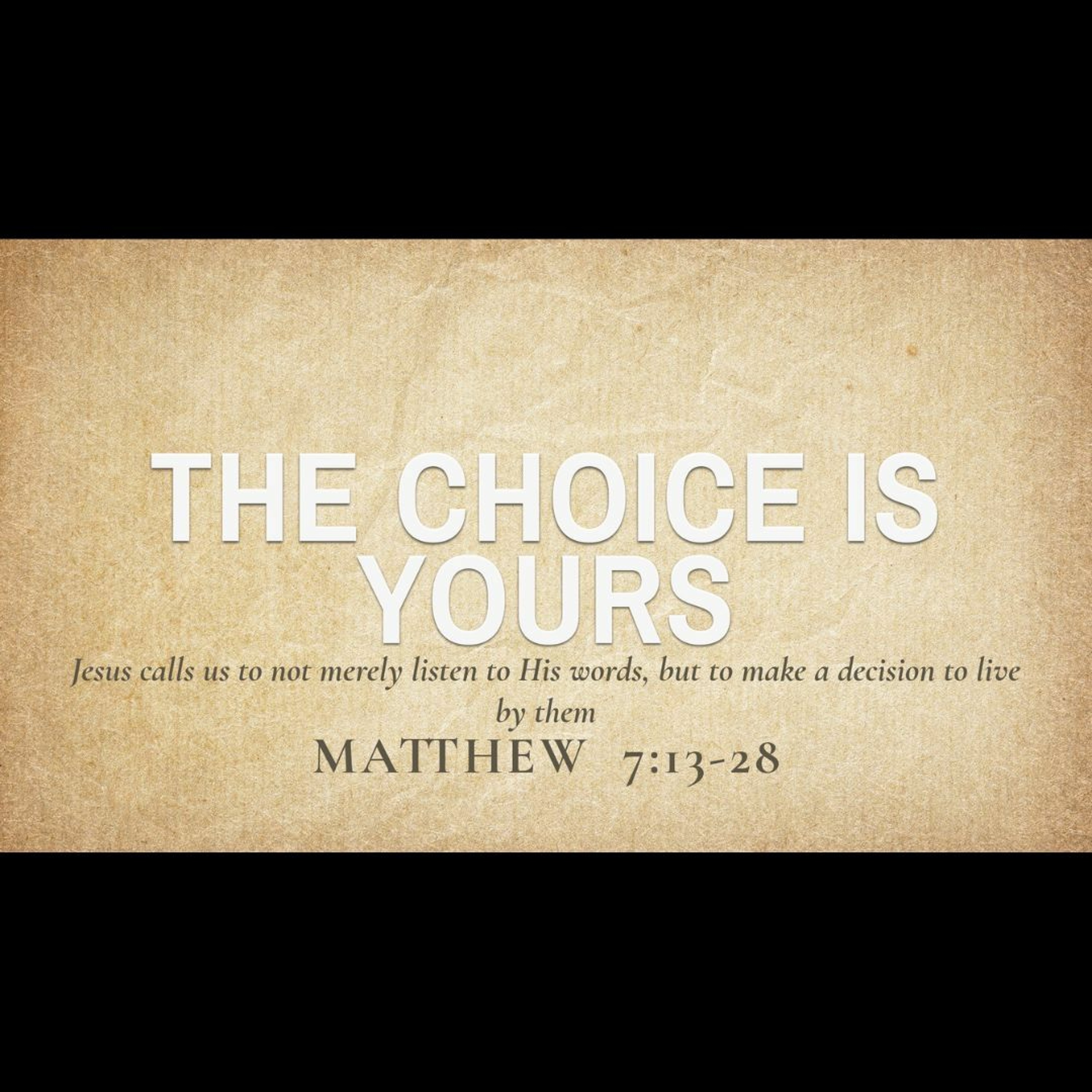 The Choice is Yours (Matthew 7:13-28)
