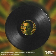 Sergio Mendes Feat. Black Eyed Peas - Mas Que Nada (Giuseppe Vittoria Bootleg)