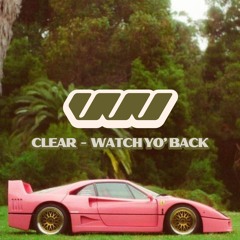 CLEAR - Watch Yo' Back [VVVA002]
