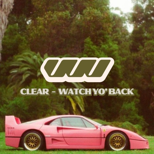 CLEAR - Watch Yo' Back [VVVA002]