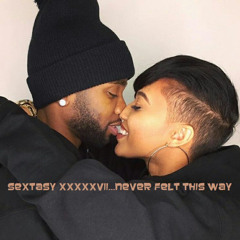 Sextasy XXXXXVII...Never Felt This Way