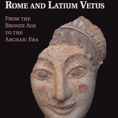 Free read✔ The Urbanisation of Rome and Latium Vetus: From the Bronze Age to the Archaic