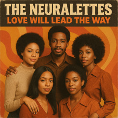 Love Will Lead The Way (The Neuralettes)