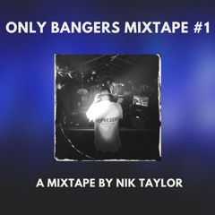 Only Bangers Mixtape by Nik Taylor #1