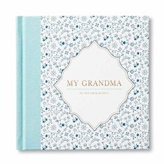 Access [EPUB KINDLE PDF EBOOK] My Grandma: In Her Own Words — A keepsake interview book. by  Miria