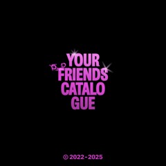 Your friends catalogue