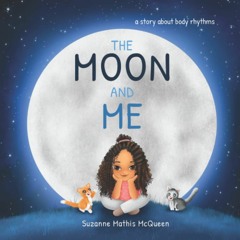 Download⚡️[PDF]❤️ The Moon and Me A Story About Body Rhythms for Kids Ages 3-8 (Connect with
